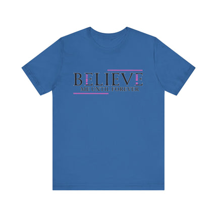 Believe Me Until Forever – Inspirational Graphic Tee