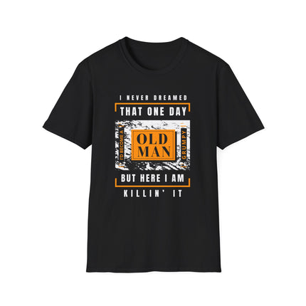 🔥 Grumpy Old Man – Still Killin' It Funny T-Shirt