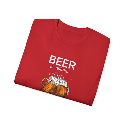 🍻 Beer Is Calling... And I Must Go! Tee