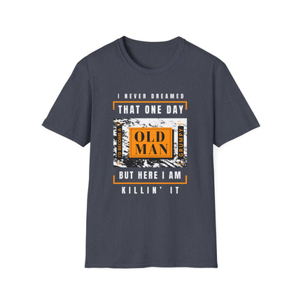 🔥 Grumpy Old Man – Still Killin' It Funny T-Shirt
