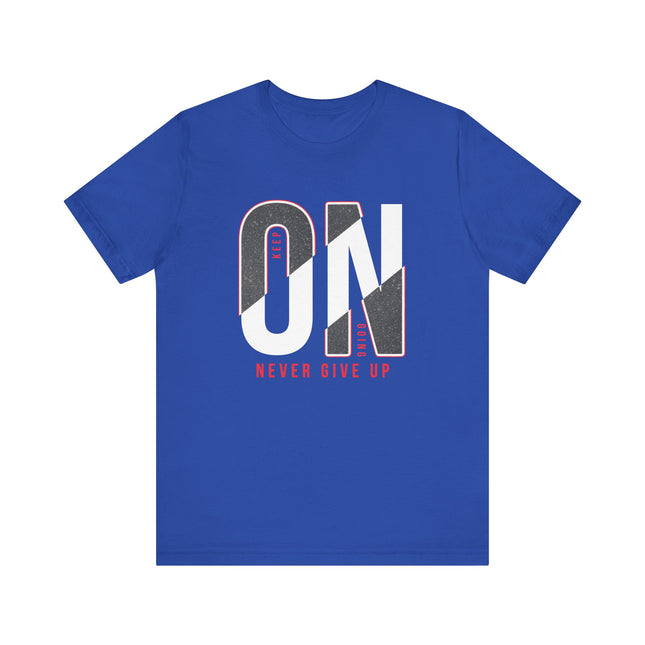 Motivational "Keep On Going T-Shirt – Never Give Up
