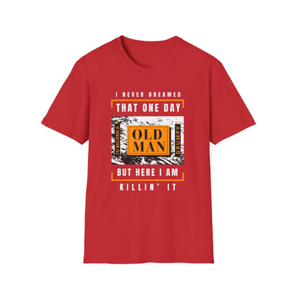 🔥 Grumpy Old Man – Still Killin' It Funny T-Shirt