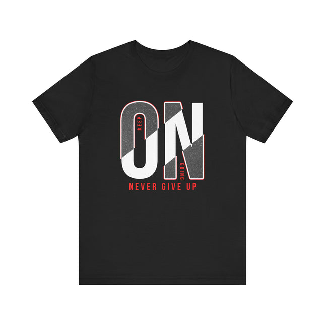 Motivational "Keep On Going T-Shirt – Never Give Up