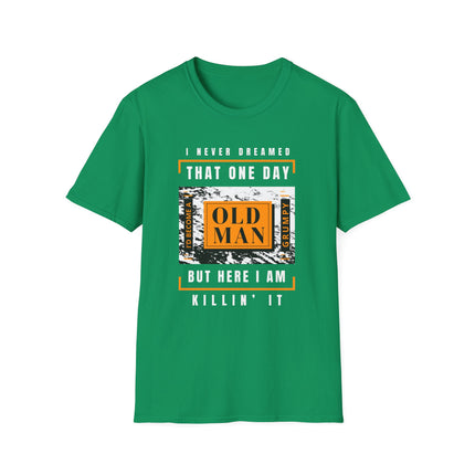 🔥 Grumpy Old Man – Still Killin' It Funny T-Shirt