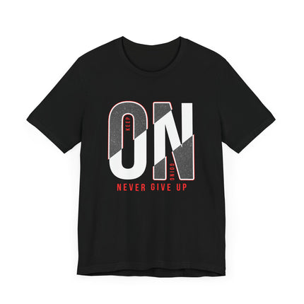 Motivational "Keep On Going T-Shirt – Never Give Up