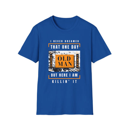 🔥 Grumpy Old Man – Still Killin' It Funny T-Shirt