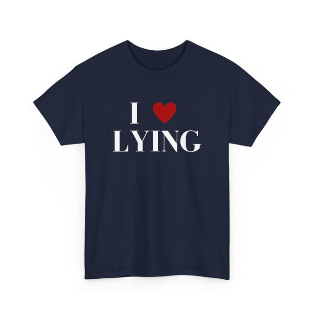 Unisex Heavy Cotton Tee, I Love Lying